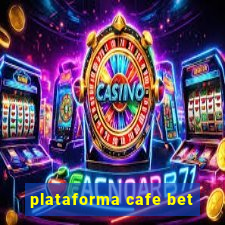 plataforma cafe bet